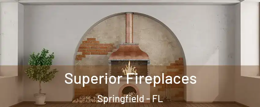 Superior Fireplaces Springfield - FL