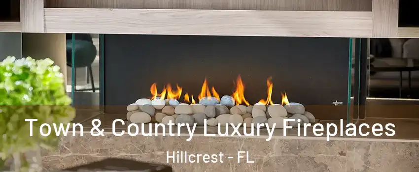 Town & Country Luxury Fireplaces Hillcrest - FL