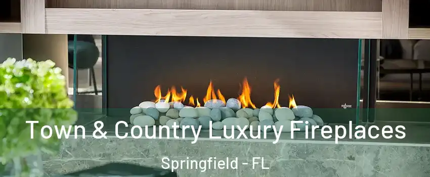 Town & Country Luxury Fireplaces Springfield - FL