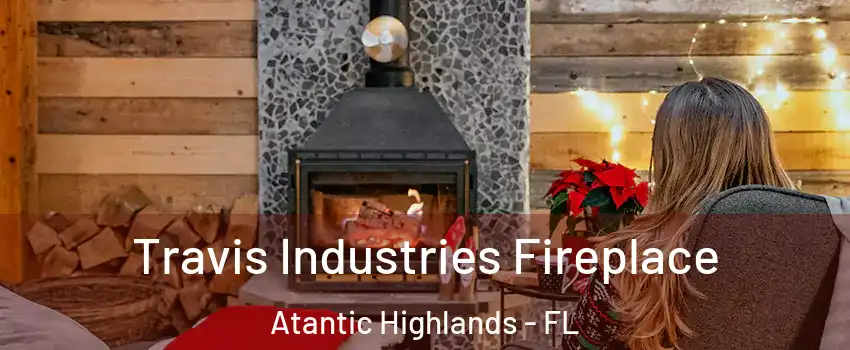 Travis Industries Fireplace Atantic Highlands - FL