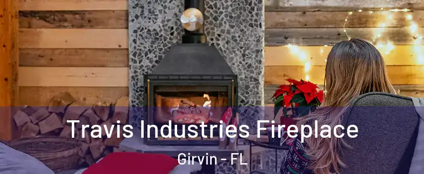 Travis Industries Fireplace Girvin - FL