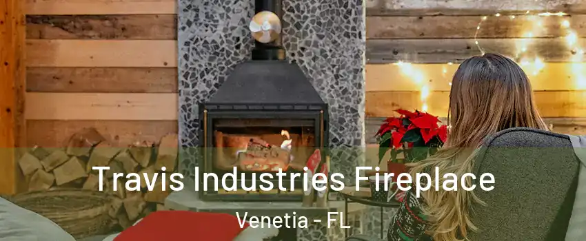 Travis Industries Fireplace Venetia - FL