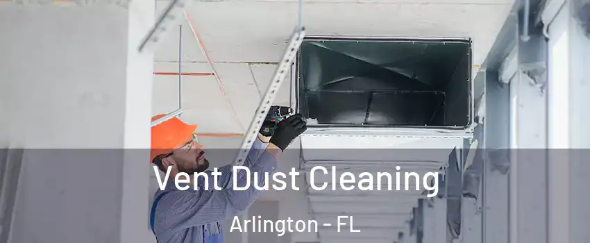 Vent Dust Cleaning Arlington - FL