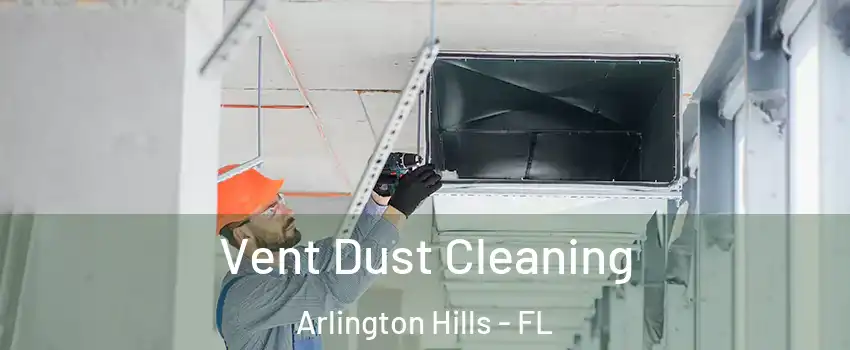 Vent Dust Cleaning Arlington Hills - FL