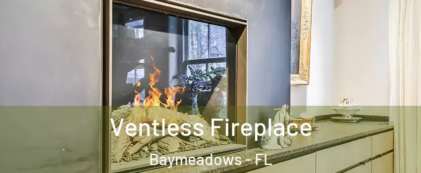 Ventless Fireplace Baymeadows - FL