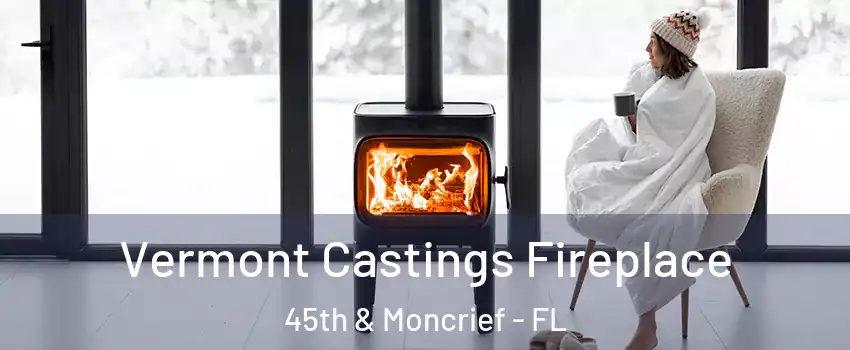 Vermont Castings Fireplace 45th & Moncrief - FL