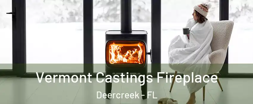 Vermont Castings Fireplace Deercreek - FL