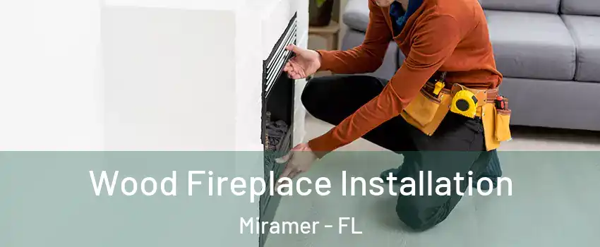 Wood Fireplace Installation Miramer - FL