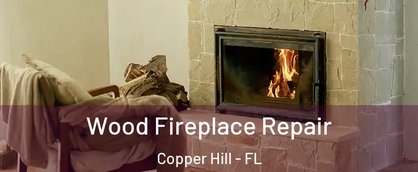 Wood Fireplace Repair Copper Hill - FL