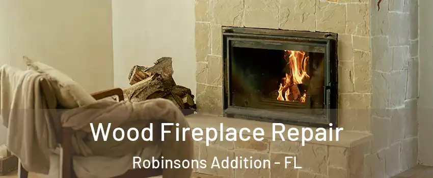 Wood Fireplace Repair Robinsons Addition - FL