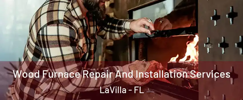 Wood Furnace Repair And Installation Services LaVilla - FL