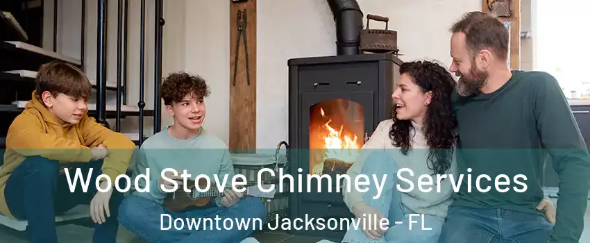 Wood Stove Chimney Services Downtown Jacksonville - FL