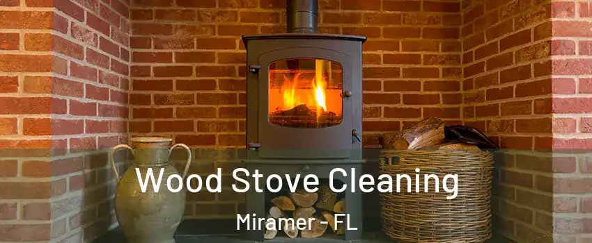 Wood Stove Cleaning Miramer - FL