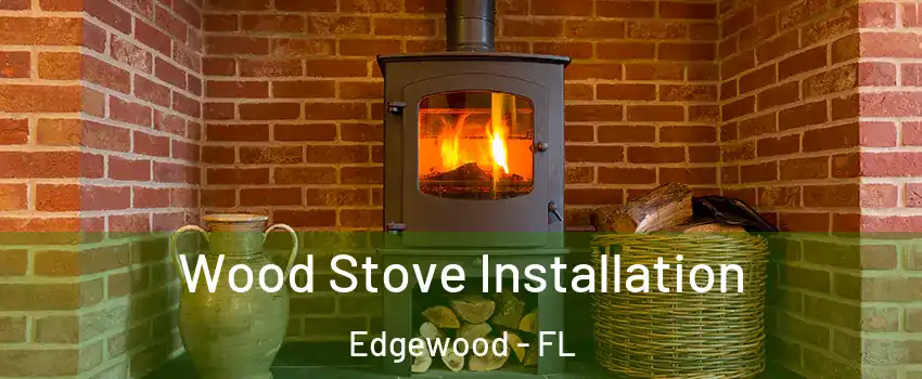 Wood Stove Installation Edgewood - FL