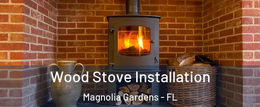 Wood Stove Installation Magnolia Gardens - FL