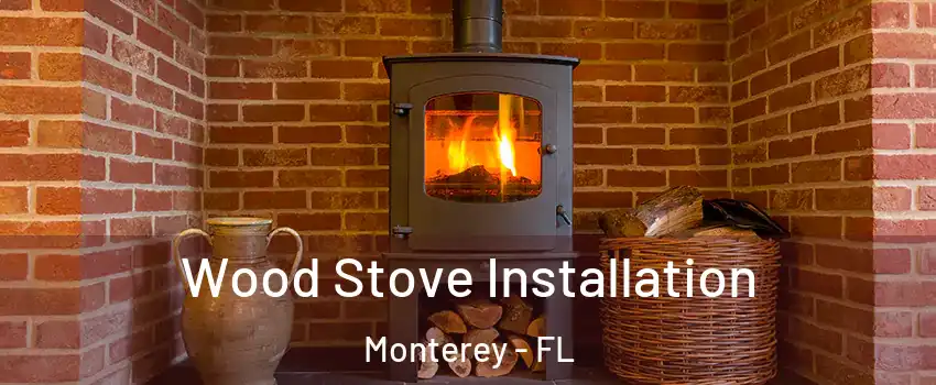 Wood Stove Installation Monterey - FL