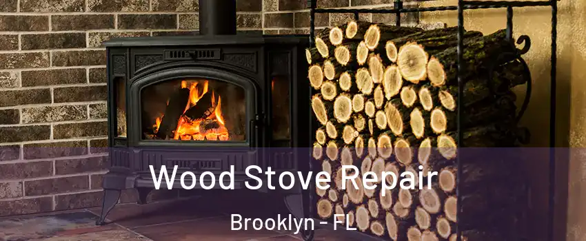 Wood Stove Repair Brooklyn - FL