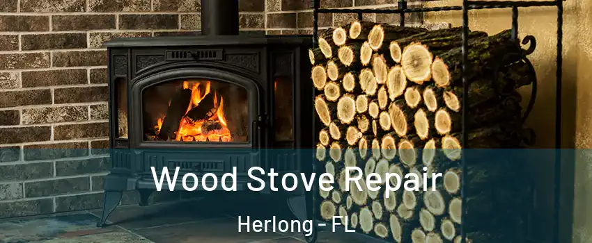 Wood Stove Repair Herlong - FL