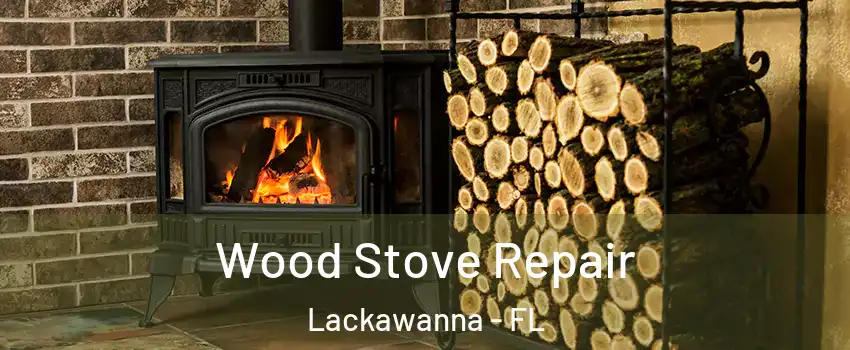 Wood Stove Repair Lackawanna - FL